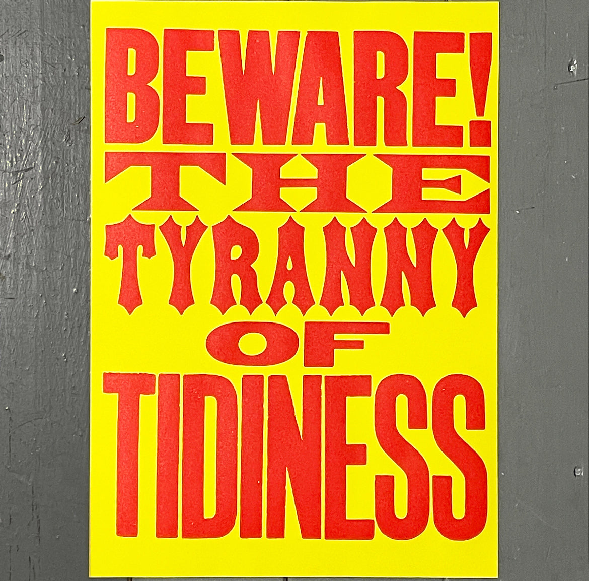Beware the Tyranny of Tidiness A3 Screen Print