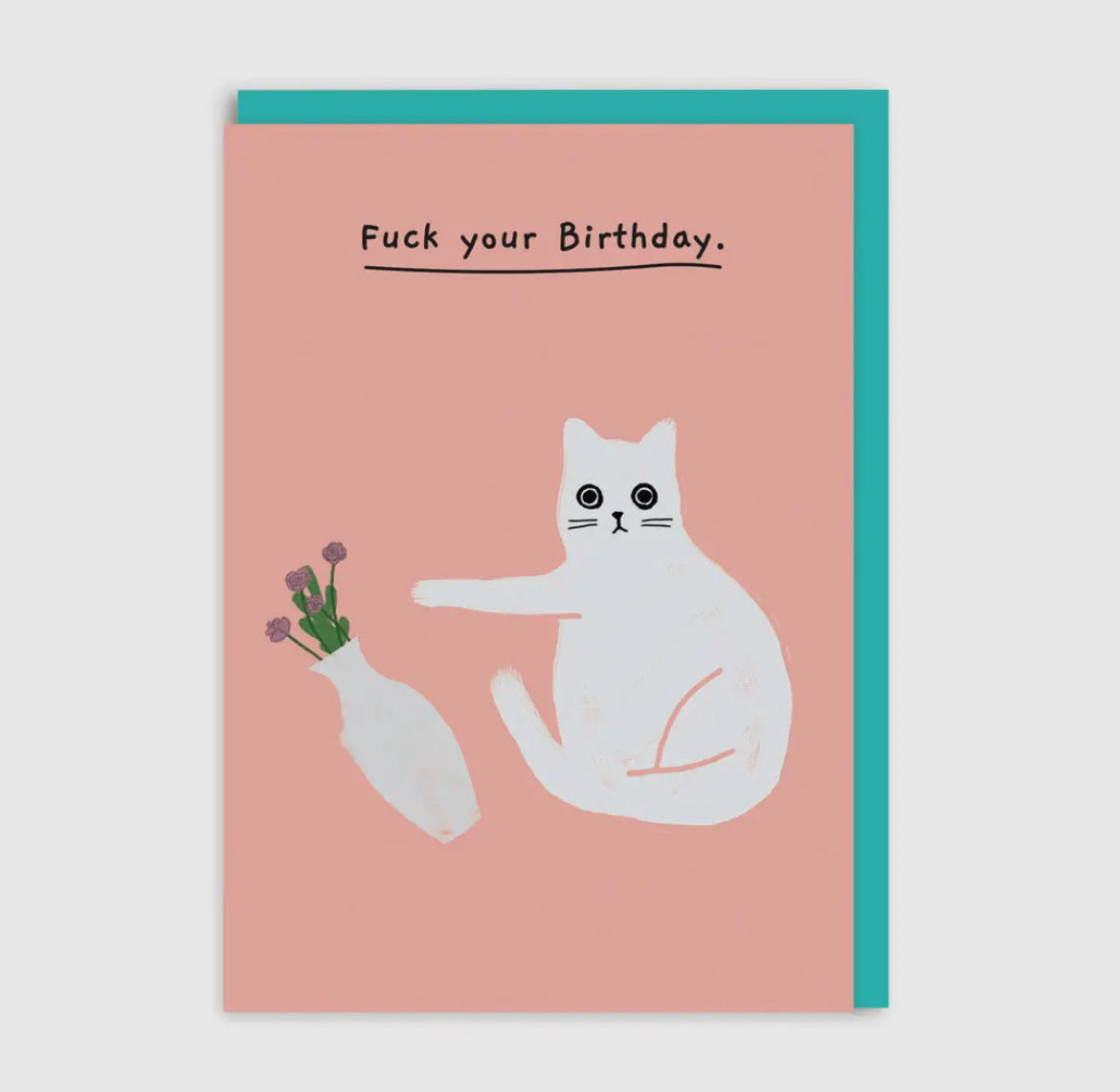 Fuck Your Birthday Birthday Card