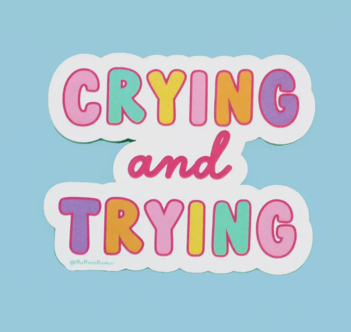 Crying and Trying Sticker