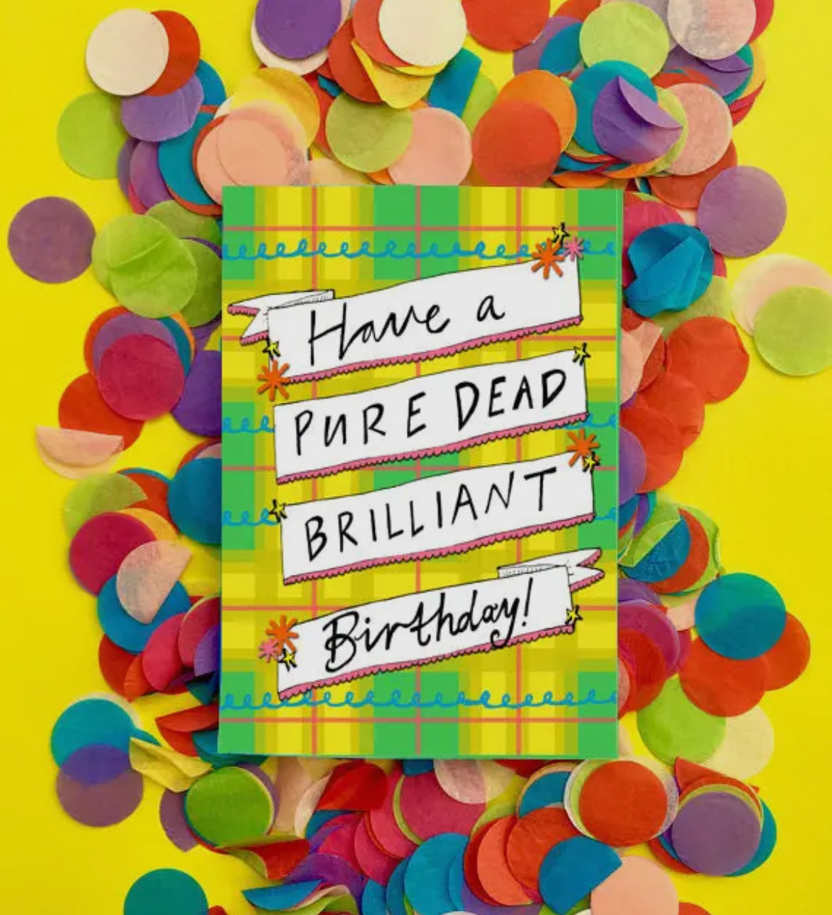 Have A Pure Dead Brilliant Birthday Card