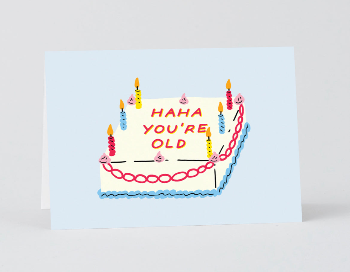 Haha You're Old Cake Card