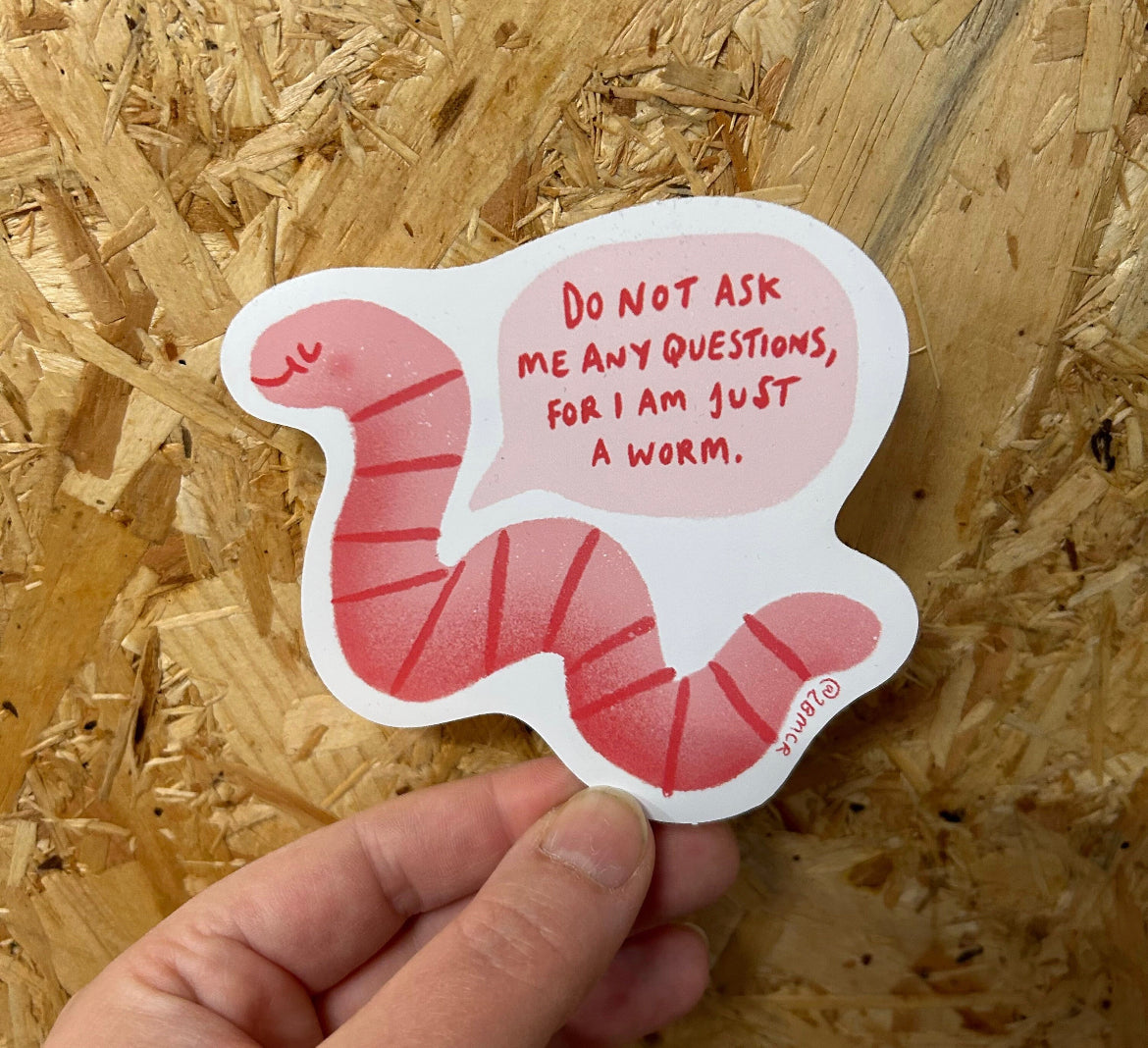 I am just a worm Sticker